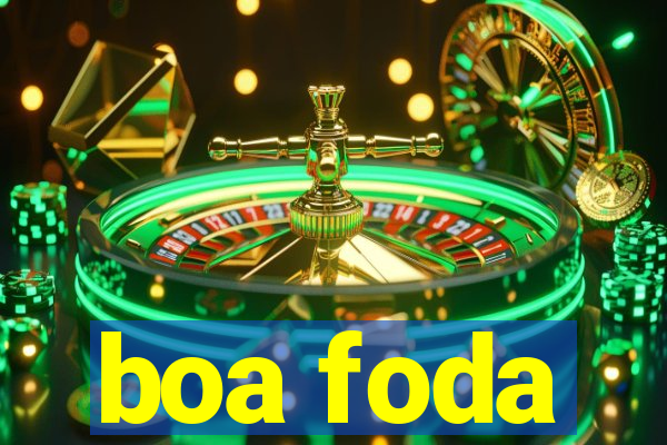 boa foda